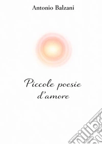 Piccole poesie d'amore libro