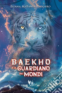 Baekho e il guardiano dei mondi libro