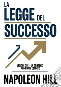 La legge del successo. Lezione due. Un obiettivo principale definito libro