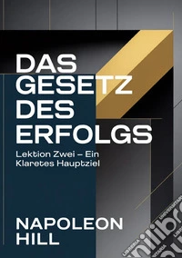 Das gesetz des erfolgs. Lektion zwei. Ein klares hauptziel libro