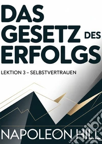 Das gesetz des erfolgs. Lektion 3. Selbstvvertrauen libro