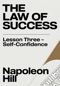 The law of success. Lesson three. Self-confidence libro