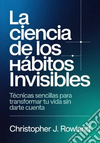 La ciencia de los hábitos invisibles libro