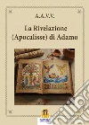 La Rivelazione (Apocalisse) di Adamo. E-book. Formato EPUB ebook