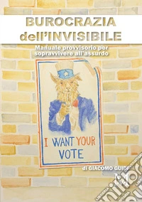 Burocrazia dell'invisibile. Manuale provvisorio per sopravvivere all'assurdo libro