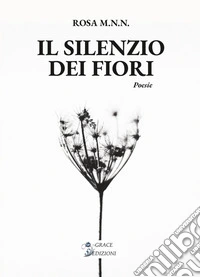 Il silenzio dei fiori libro