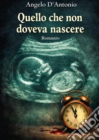 Quello che non doveva nascere libro