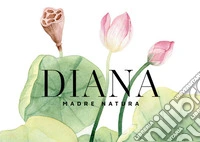 Diana madre natura. Un ritratto di luce e resilienza. Ediz. illustrata libro