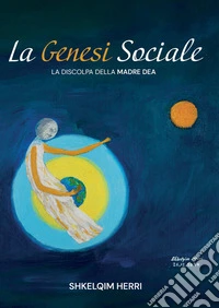 La genesi sociale. La discolpa della madre dea libro