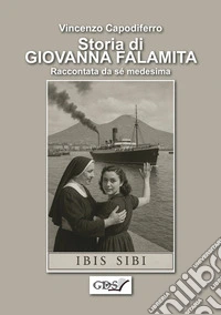 Storia di Giovanna Falamita. Raccontata da sé medesima libro