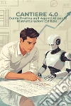 Cantiere 4.0Guida pratica agli agenti AI per le ristrutturazioni edilizie. E-book. Formato EPUB ebook