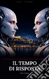 Il tempo di rispostaUna storia d'amore che nessuno aveva programmato. E-book. Formato EPUB ebook