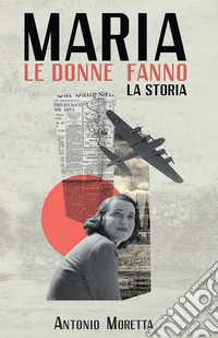 Maria. Le donne fanno la storia libro