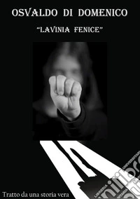 Lavinia Fenice. I giorni della rinascita libro