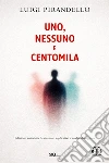 Uno, nessuno e centomila - Annotato -Edizione con riassunti esplicativi, analisi del testo, Audio commenti. E-book. Formato EPUB ebook