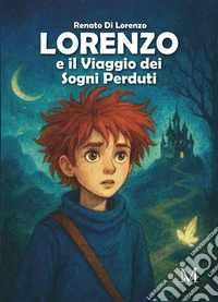 Lorenzo e il viaggio dei sogni perduti libro