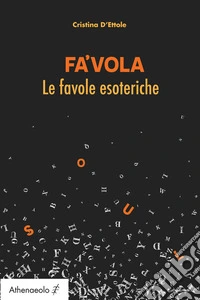 Fa'vola. Le favole esoteriche libro
