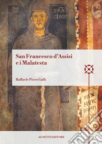 San Francesco d'Assisi e i Malatesta libro