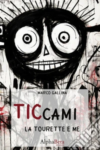 Ticcami. La Tourette e me libro