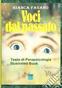 Voci dal passato. Testo di parapsicologia libro