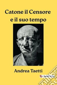 Catone il Censore e il suo tempo