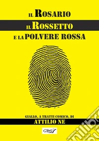 Il rosario, il rossetto e la polvere rossa libro