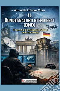 Il Bundesnachrichtendienst (BND). Il servizio di intelligence estero della Germania