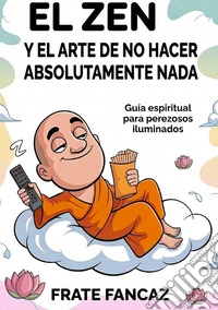 El Zen y el arte de no hacer absolutamente nada libro