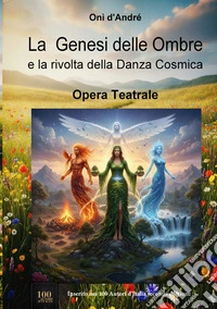 La genesi delle ombre e la rivolta della danza cosmica libro