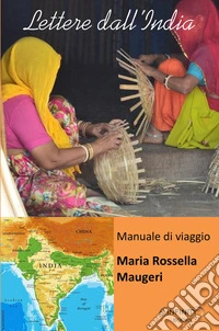 Lettere dall'India. Manuale di viaggio libro