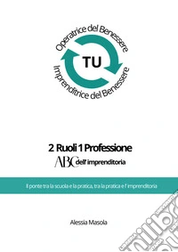 2 ruoli 1 professione. ABC dell'imprenditoria