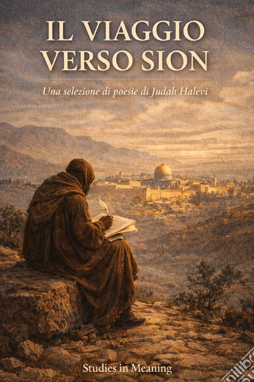 Il viaggio verso Sion. Una selezione di poesie di Judah Halevi