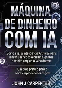 Máquina de dinheiro com IA