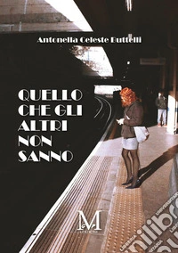 Quello che gli altri non sanno libro