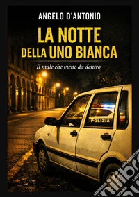 La notte della Uno bianca libro