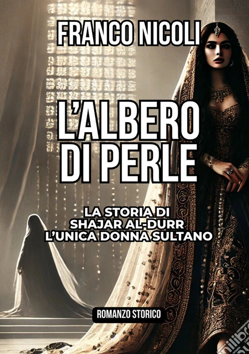 L'albero di perle. La storia di Shajar al-Durr l'unica donna sultano