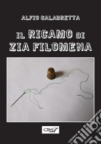Il ricamo di zia Filomena libro