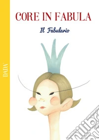 Core in fabula. Il fabulario