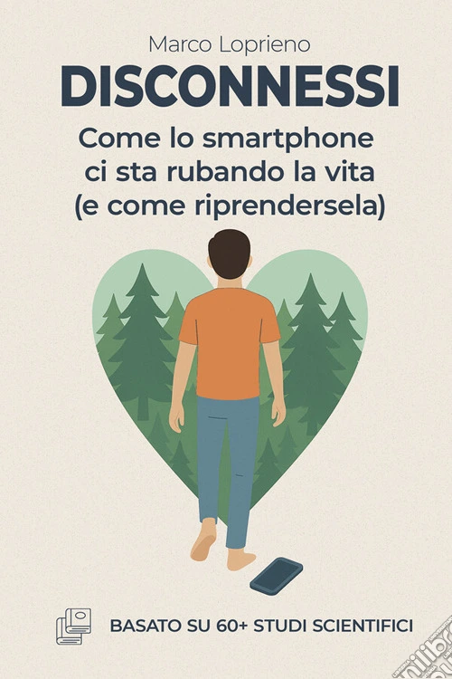 Disconnessi. Come lo smartphone ci sta rubando la vita (e come riprendersela)