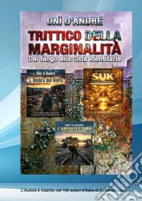 Trittico della marginalità. Dal fango alla città identitaria libro