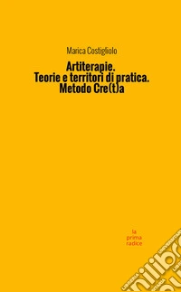 Artiterapie. Teorie e territori di pratica. Metodo cre(t)a libro