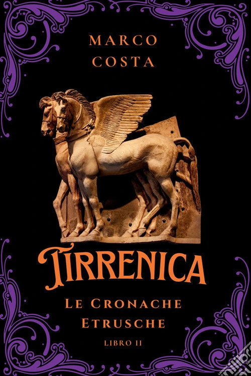 Tirrenica. Le cronache etrusche. Vol. 2: L' ascesa di Tarchna