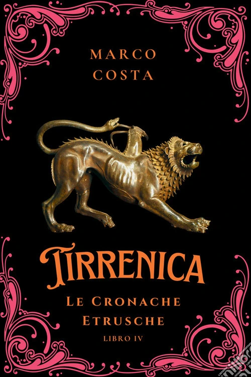 Tirrenica. Le cronache etrusche. Vol. 3-4: Rapsodia dei Re- La futura era del Caos