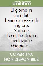 Il giorno in cui i dati hanno smesso di migrare. Storia e tecniche di una rivoluzione chiamata Esplores