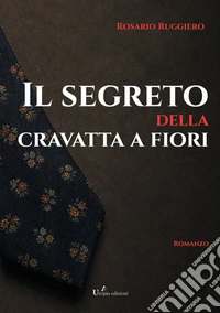 Il segreto della cravatta a fiori libro
