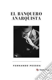 El banquero anarquista. Nuova ediz. libro