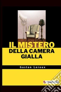 Il mistero della camera gialla. Nuova ediz. libro
