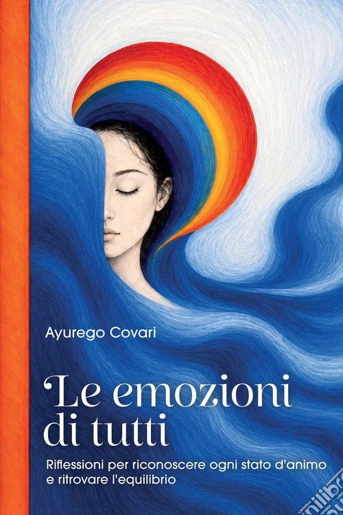 Le emozioni di tutti. Riflessioni per riconoscere ogni stato d'animo e ritrovare l'equilibrio