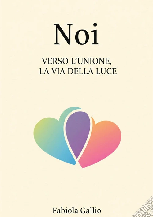 Noi. Verso l'unione, la via della luce