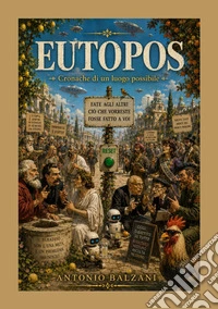 Eutopos. Cronache di un luogo possibile libro